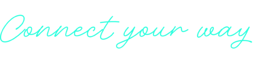 Connect your way